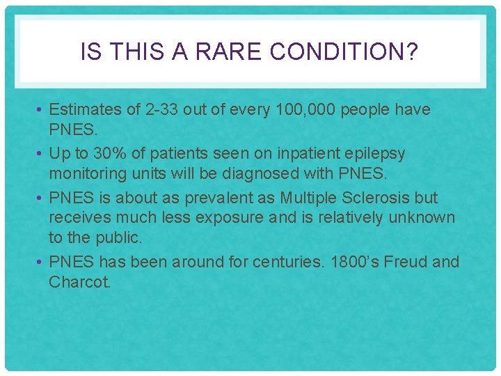 IS THIS A RARE CONDITION? • Estimates of 2 -33 out of every 100,