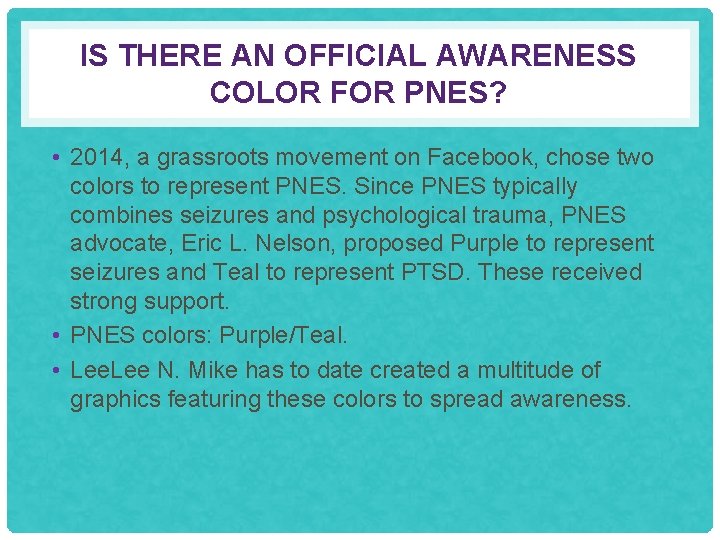 IS THERE AN OFFICIAL AWARENESS COLOR FOR PNES? • 2014, a grassroots movement on