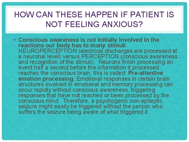 HOW CAN THESE HAPPEN IF PATIENT IS NOT FEELING ANXIOUS? • Conscious awareness is