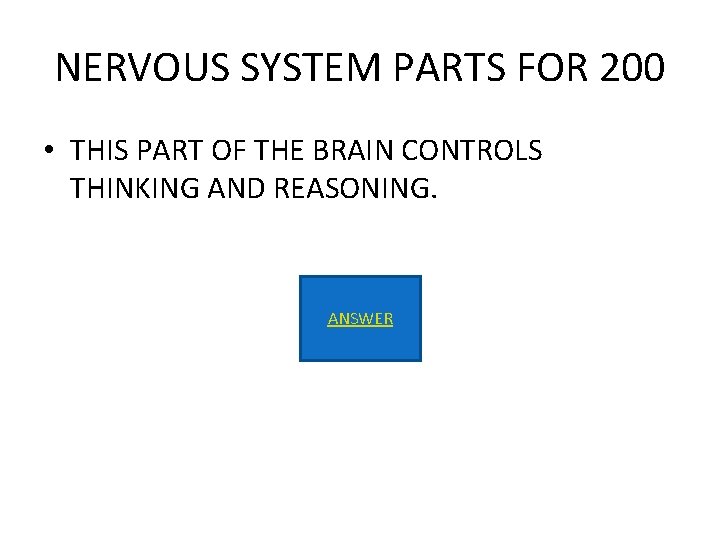 NERVOUS SYSTEM PARTS FOR 200 • THIS PART OF THE BRAIN CONTROLS THINKING AND