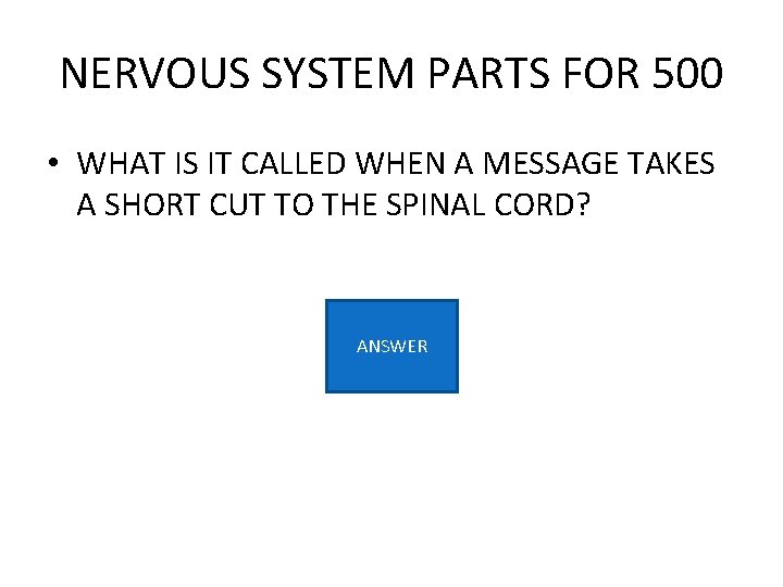 NERVOUS SYSTEM PARTS FOR 500 • WHAT IS IT CALLED WHEN A MESSAGE TAKES