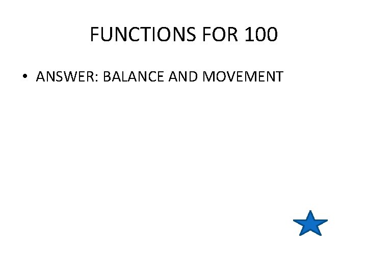 FUNCTIONS FOR 100 • ANSWER: BALANCE AND MOVEMENT 