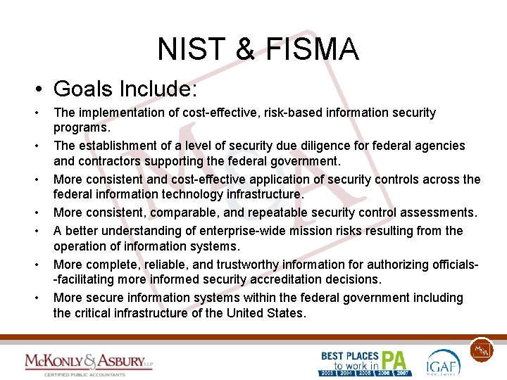 NIST & FISMA • Goals Include: • • The implementation of cost-effective, risk-based information