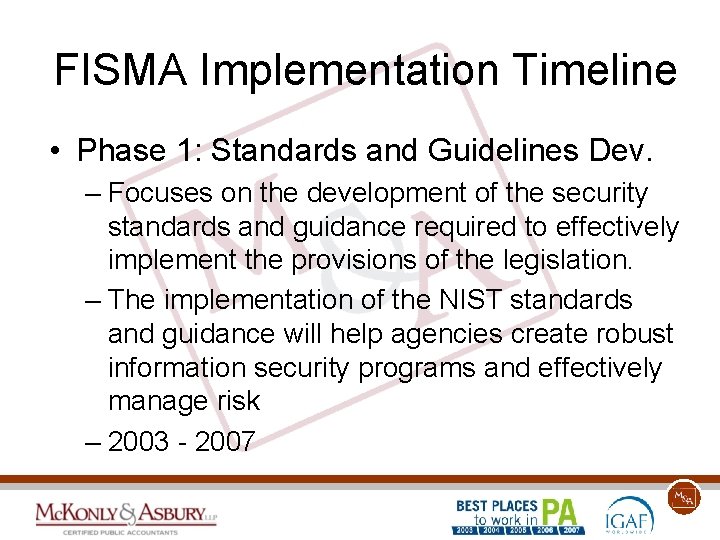 FISMA Implementation Timeline • Phase 1: Standards and Guidelines Dev. – Focuses on the