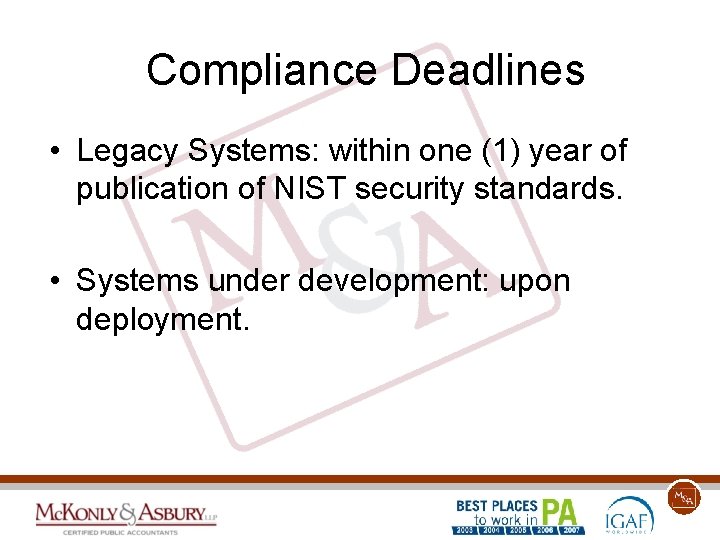 Compliance Deadlines • Legacy Systems: within one (1) year of publication of NIST security