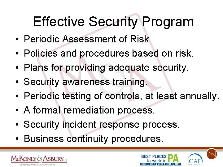 Effective Security Program • • Periodic Assessment of Risk Policies and procedures based on