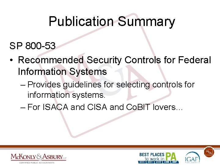Publication Summary SP 800 -53 • Recommended Security Controls for Federal Information Systems –