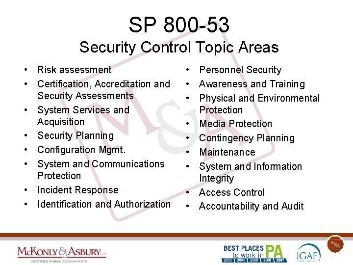 SP 800 -53 Security Control Topic Areas • Risk assessment • Certification, Accreditation and