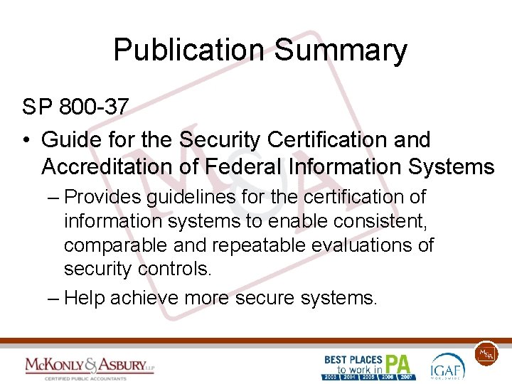 Publication Summary SP 800 -37 • Guide for the Security Certification and Accreditation of