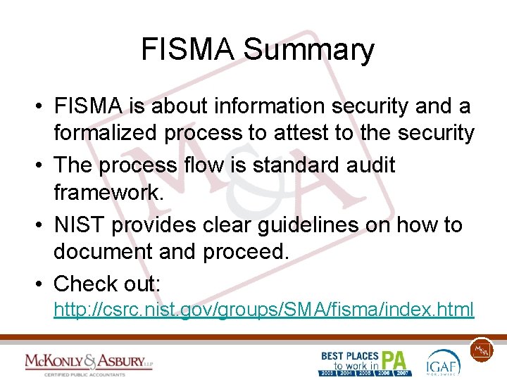 FISMA Summary • FISMA is about information security and a formalized process to attest