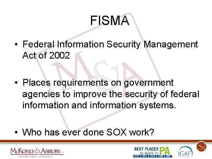 FISMA • Federal Information Security Management Act of 2002 • Places requirements on government