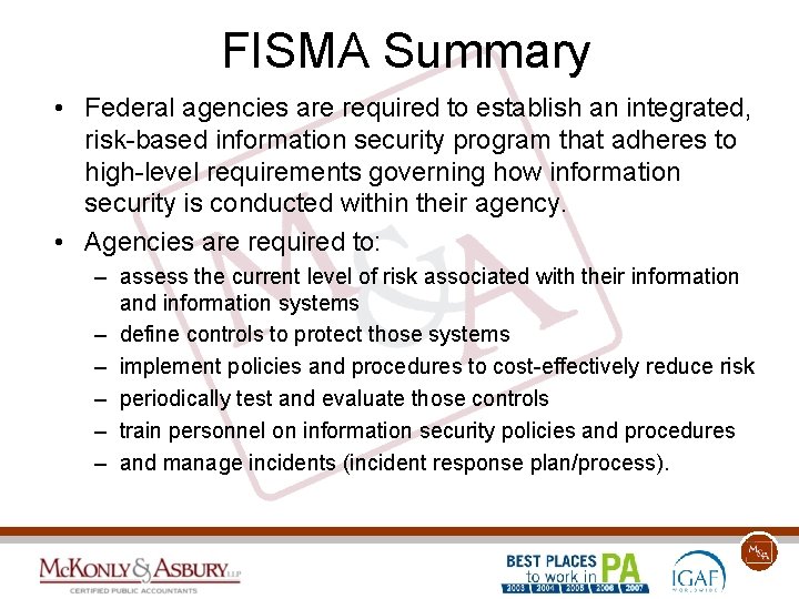 FISMA Summary • Federal agencies are required to establish an integrated, risk-based information security