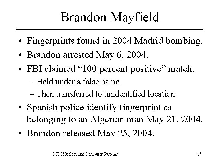 Brandon Mayfield • Fingerprints found in 2004 Madrid bombing. • Brandon arrested May 6,