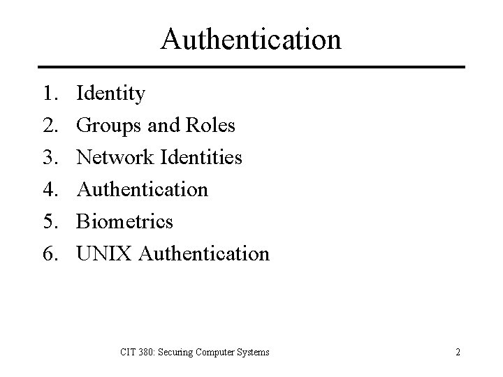 Authentication 1. 2. 3. 4. 5. 6. Identity Groups and Roles Network Identities Authentication