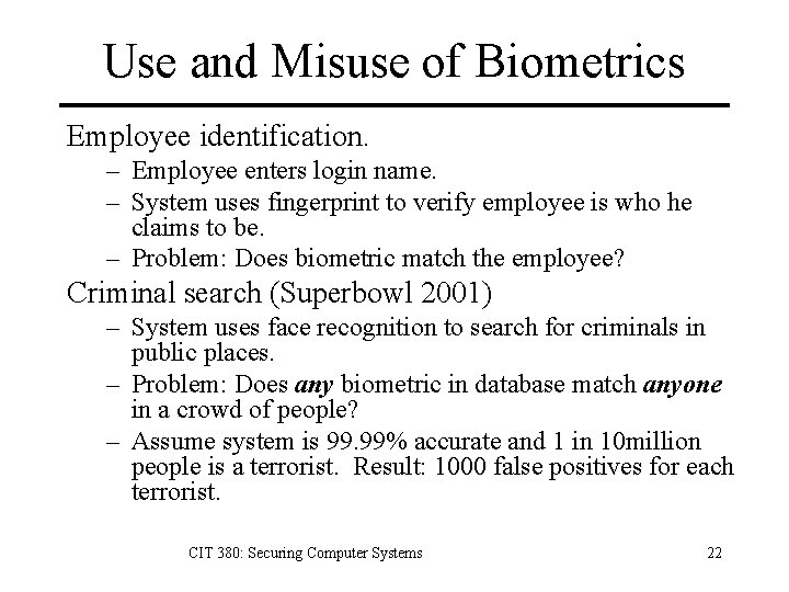 Use and Misuse of Biometrics Employee identification. – Employee enters login name. – System