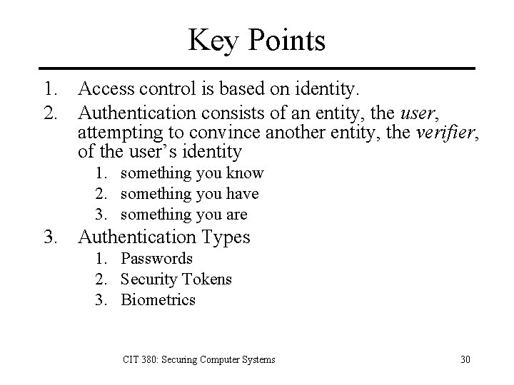 Key Points 1. Access control is based on identity. 2. Authentication consists of an
