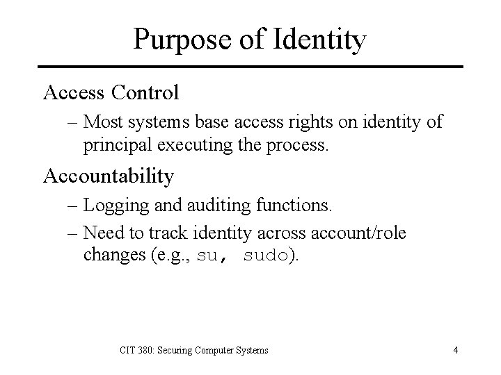 Purpose of Identity Access Control – Most systems base access rights on identity of