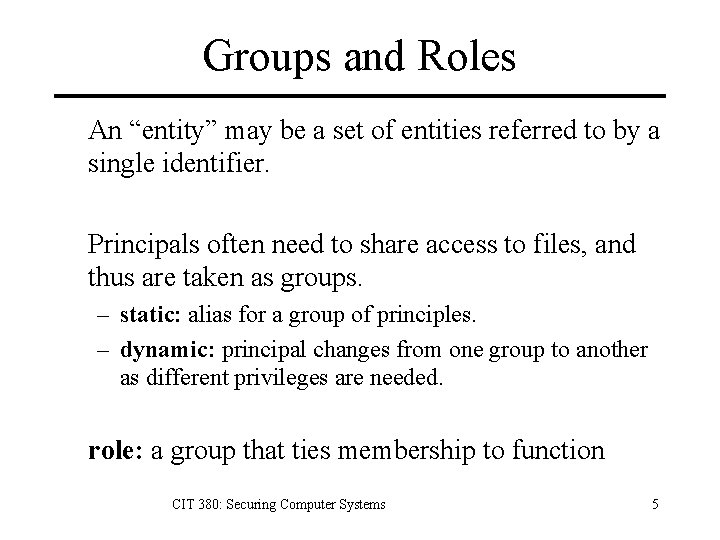 Groups and Roles An “entity” may be a set of entities referred to by