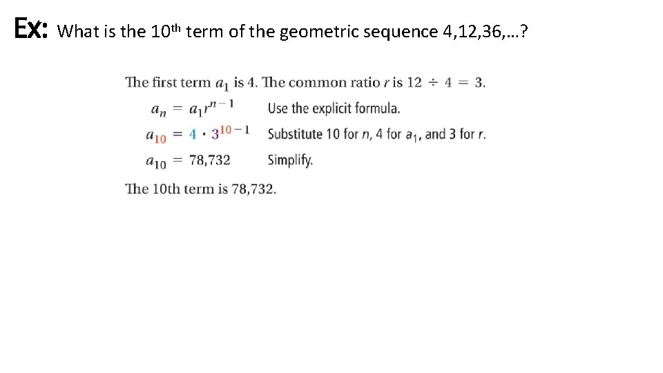 Ex: What is the 10 th term of the geometric sequence 4, 12, 36,