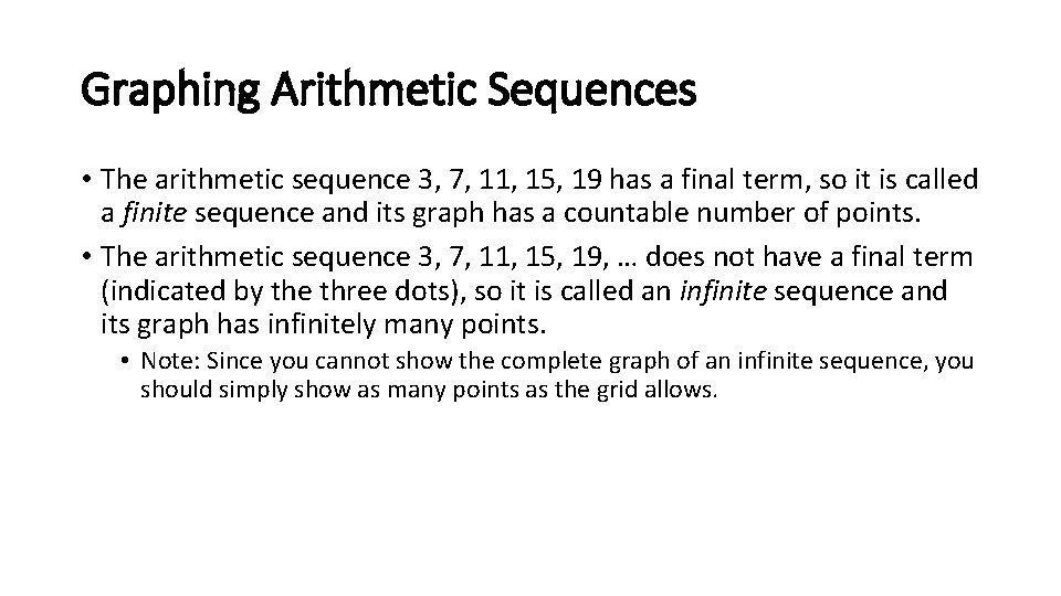 Graphing Arithmetic Sequences • The arithmetic sequence 3, 7, 11, 15, 19 has a