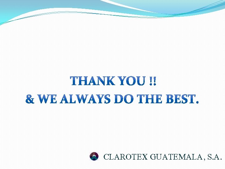 CLAROTEX GUATEMALA, S. A. CLAROTEX GUATEMALA, S. A.
