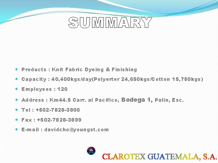 SUMMARY Products : Knit Fabric Dyeing & Finishing Capacity : 40, 400 kgs/day(Polyerter 24, SUMMARY Products : Knit Fabric Dyeing & Finishing Capacity : 40, 400 kgs/day(Polyerter 24,