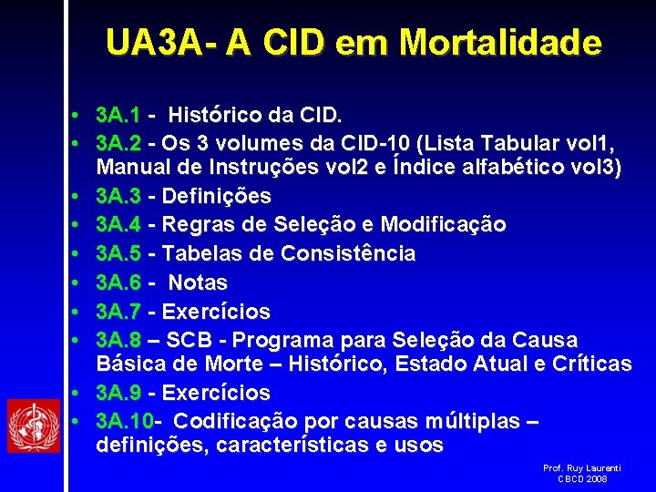 UA 3 A- A CID em Mortalidade • 3 A. 1 - Histórico da