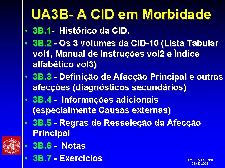 UA 3 B- A CID em Morbidade • 3 B. 1 - Histórico da