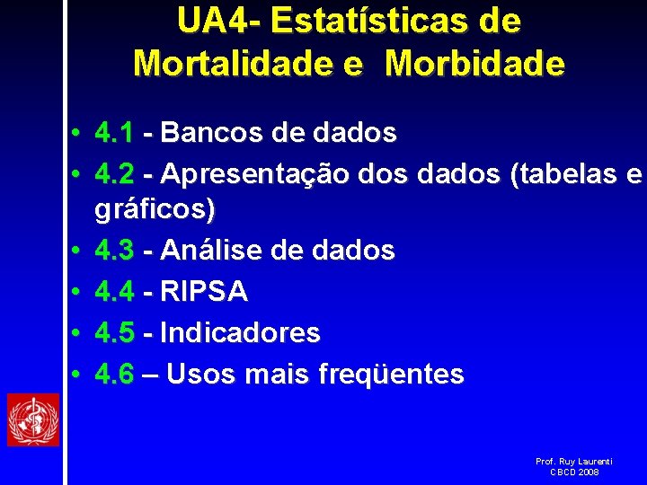 UA 4 - Estatísticas de Mortalidade e Morbidade • 4. 1 - Bancos de