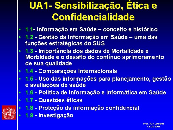 UA 1 - Sensibilização, Ética e Confidencialidade • 1. 1 - Informação em Saúde