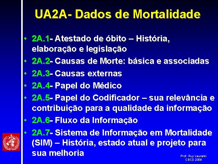 UA 2 A- Dados de Mortalidade • 2 A. 1 - Atestado de óbito