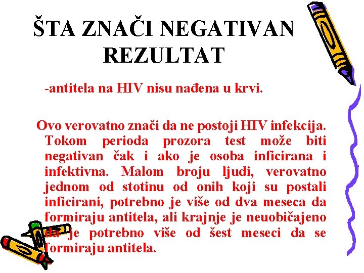 ŠTA ZNAČI NEGATIVAN REZULTAT -antitela na HIV nisu nađena u krvi. Ovo verovatno znači