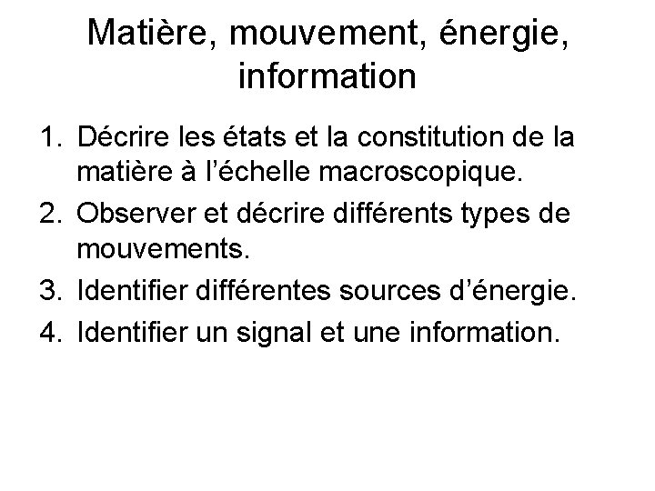 Matière, mouvement, énergie, information 1. Décrire les états et la constitution de la matière