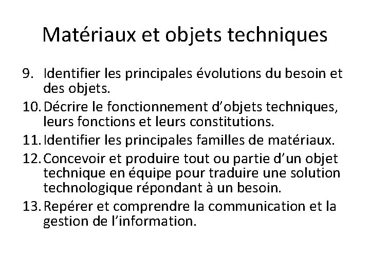 Matériaux et objets techniques 9. Identifier les principales évolutions du besoin et des objets.