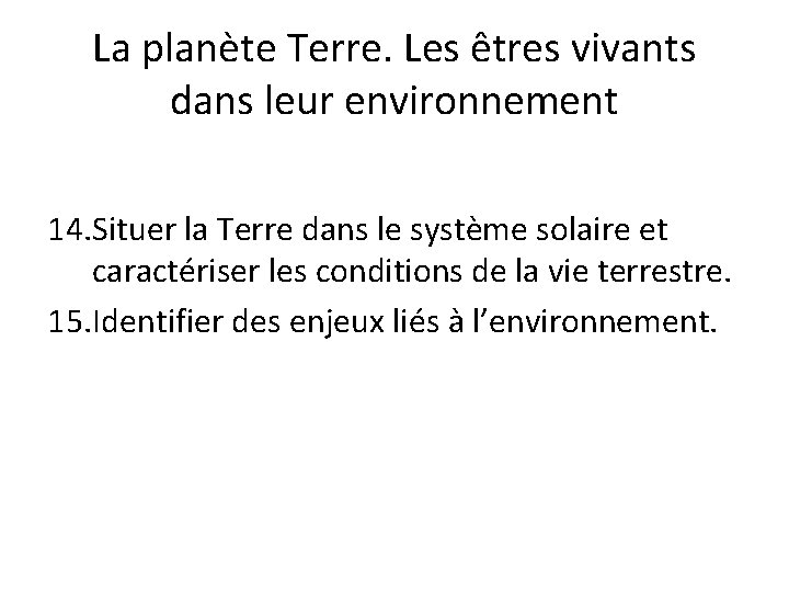 La planète Terre. Les êtres vivants dans leur environnement 14. Situer la Terre dans