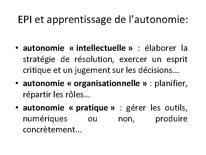 EPI et apprentissage de l’autonomie: • autonomie « intellectuelle » : élaborer la stratégie