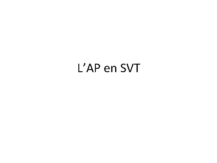 L’AP en SVT 