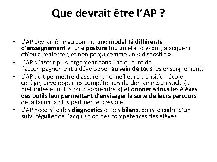 Que devrait être l’AP ? • L’AP devrait être vu comme une modalité différente