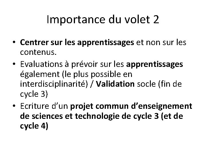 Importance du volet 2 • Centrer sur les apprentissages et non sur les contenus.