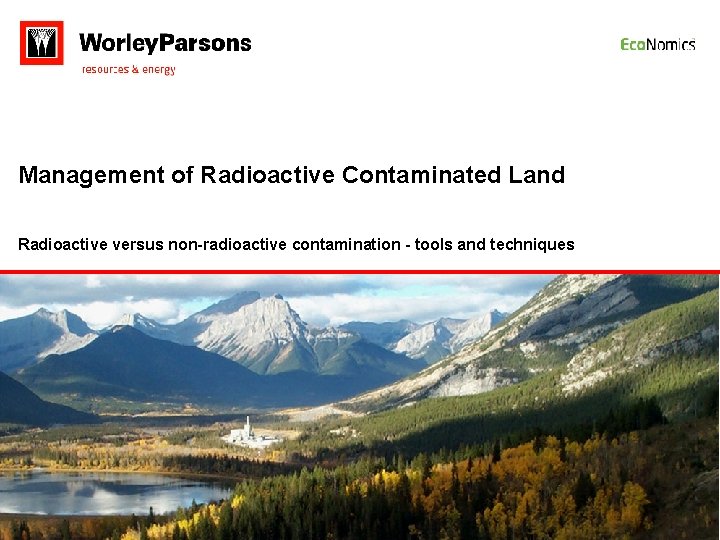 Management of Radioactive Contaminated Land Radioactive versus non-radioactive contamination - tools and techniques 