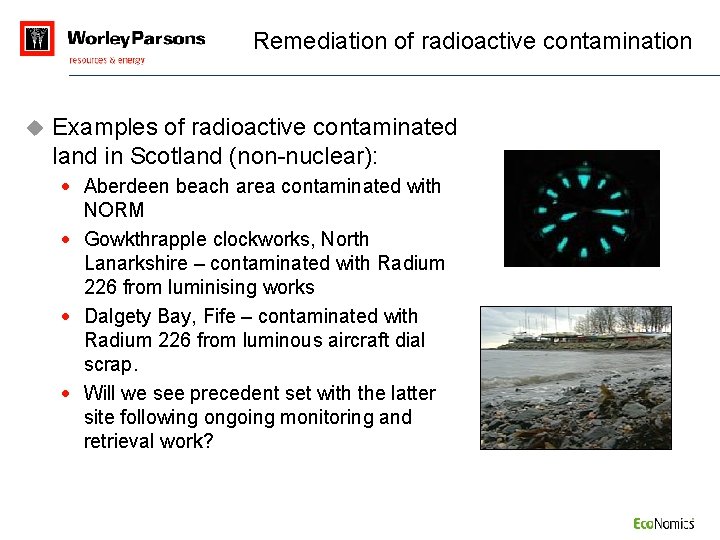 Remediation of radioactive contamination u Examples of radioactive contaminated land in Scotland (non-nuclear): ·