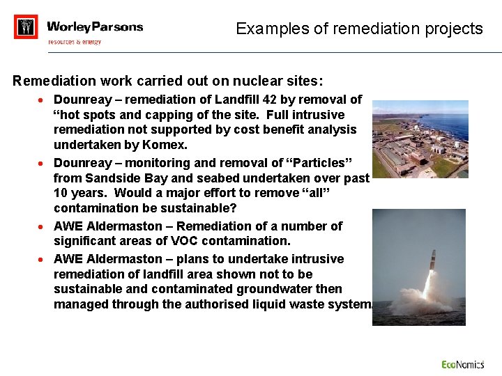 Examples of remediation projects Remediation work carried out on nuclear sites: · Dounreay –