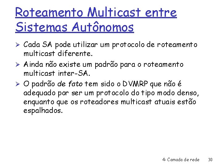 Roteamento Multicast entre Sistemas Autônomos Ø Cada SA pode utilizar um protocolo de roteamento