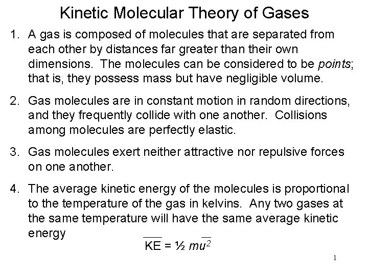Kinetic Molecular Theory of Gases 1. A gas is composed of molecules that are