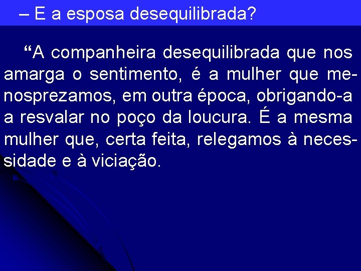  – E a esposa desequilibrada? “A companheira desequilibrada que nos amarga o sentimento,