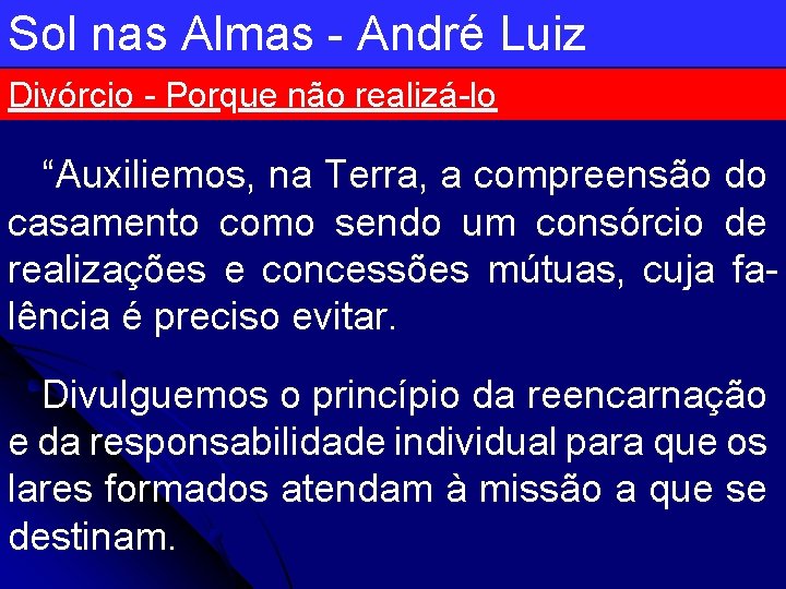 Sol nas Almas - André Luiz Divórcio - Porque não realizá-lo “Auxiliemos, na Terra,