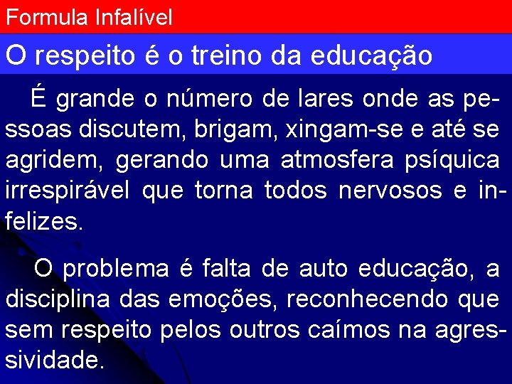 Formula Infalível O respeito é o treino da educação É grande o número de