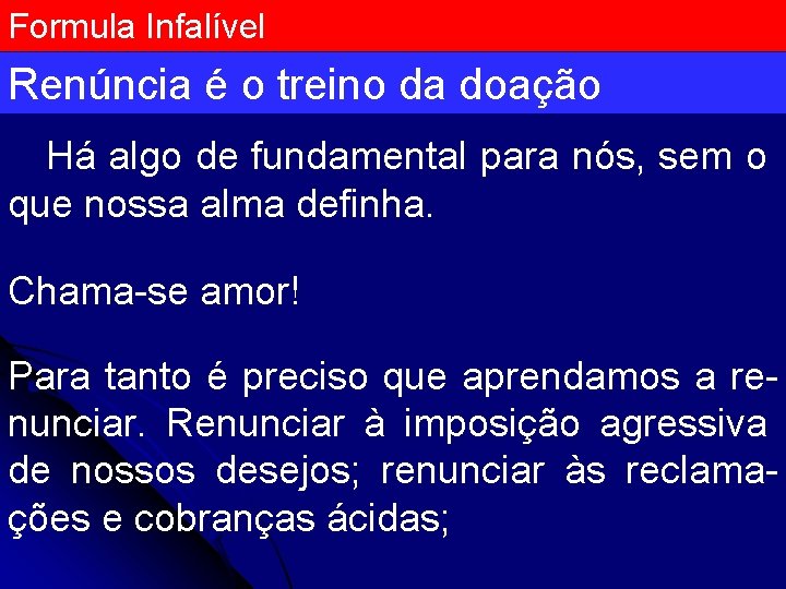 Formula Infalível Renúncia é o treino da doação Há algo de fundamental para nós,