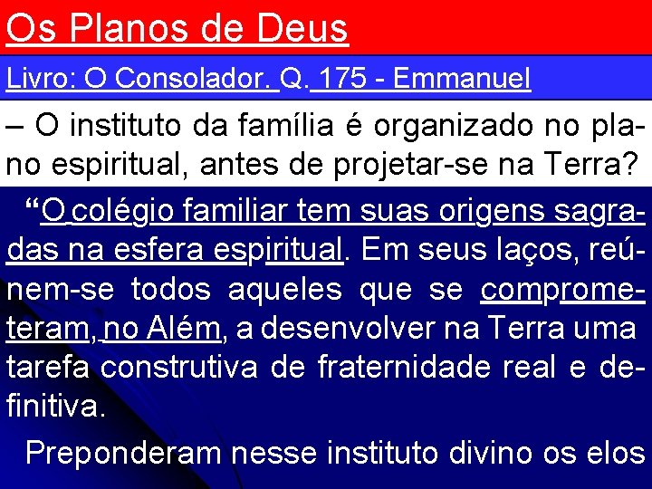 Os Planos de Deus Livro: O Consolador. Q. 175 - Emmanuel – O instituto