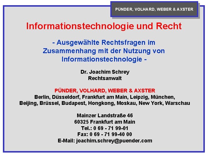 PÜNDER, VOLHARD, WEBER & AXSTER Informationstechnologie und Recht - Ausgewählte Rechtsfragen im Zusammenhang mit